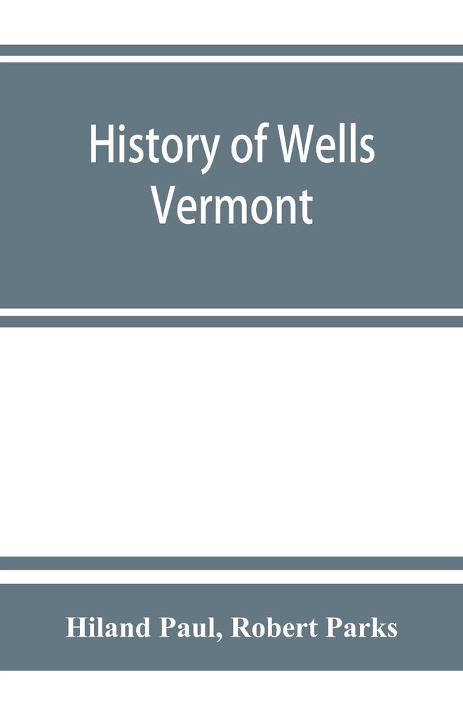 History of Wells Vermont for the first century after its settlement
