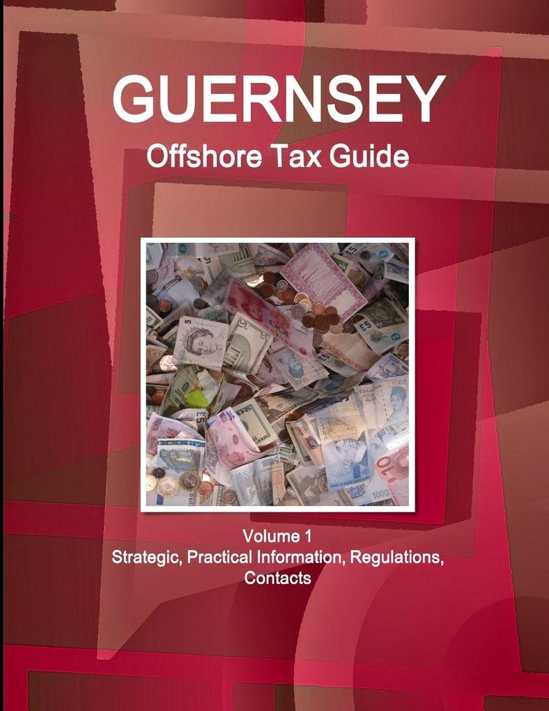 Guernsey Offshore Tax Guide Volume 1 Strategic Practical Information Regulations Contacts