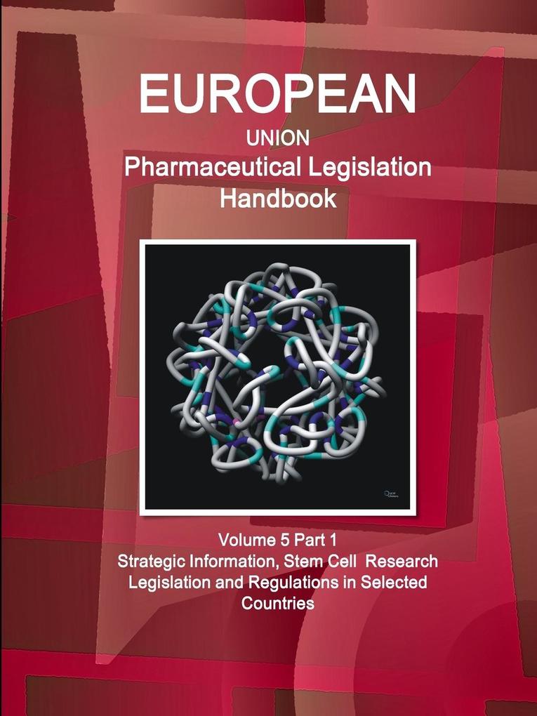 EU Pharmaceutical Legislation Handbook Volume 5 Part 1 Stem Cell Research Legislation and Regulations in Selected Countries