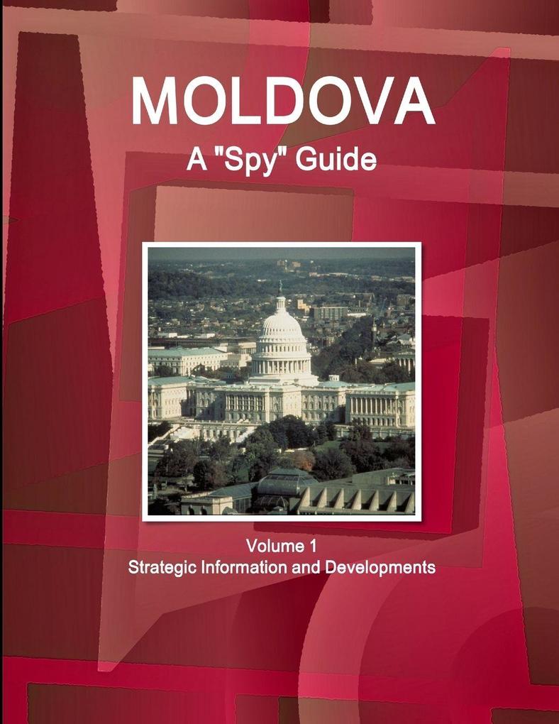 Moldova A 'Spy' Guide Volume 1 Strategic Information and Developments
