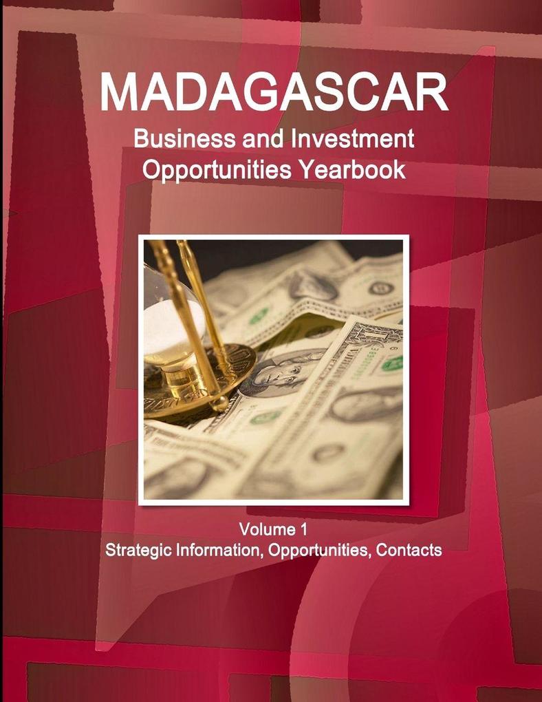 Madagascar Business and Investment Opportunities Yearbook Volume 1 Strategic Information Opportunities Contacts