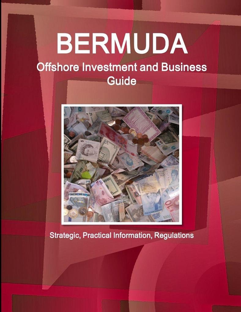 Bermuda Offshore Investment and Business Guide - Strategic Practical Information Regulations