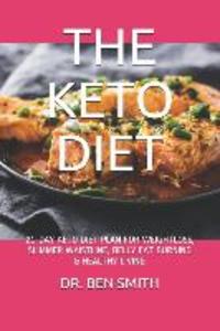 The Keto Diet: 21-Day Keto Diet Plan for Weightloss Slimmer Waistline Belly Fat Burning & Healthy Living