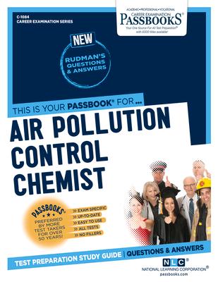 Air Pollution Control Chemist (C-1084): Passbooks Study Guide Volume 1084