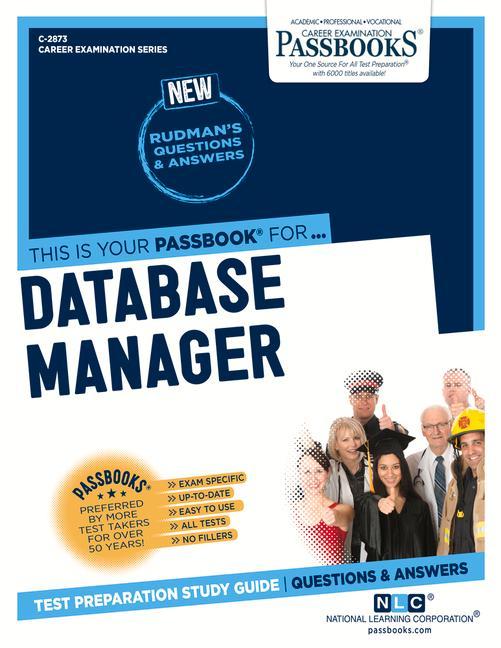 Data Base Manager (C-2873): Passbooks Study Guide Volume 2873