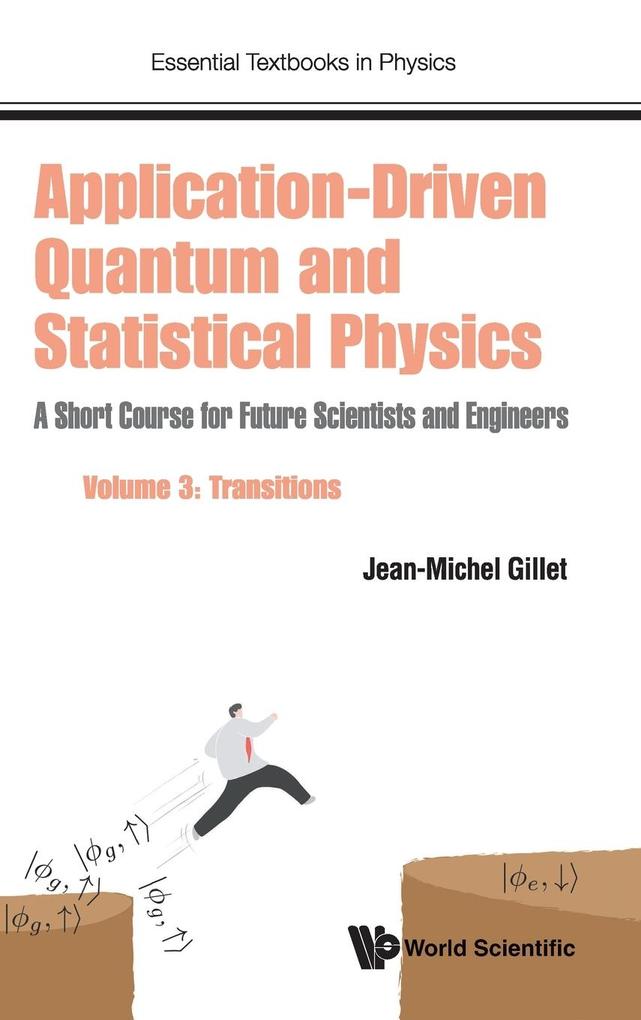 Application-Driven Quantum and Statistical Physics: A Short Course for Future Scientists and Engineers - Volume 3: Transitions