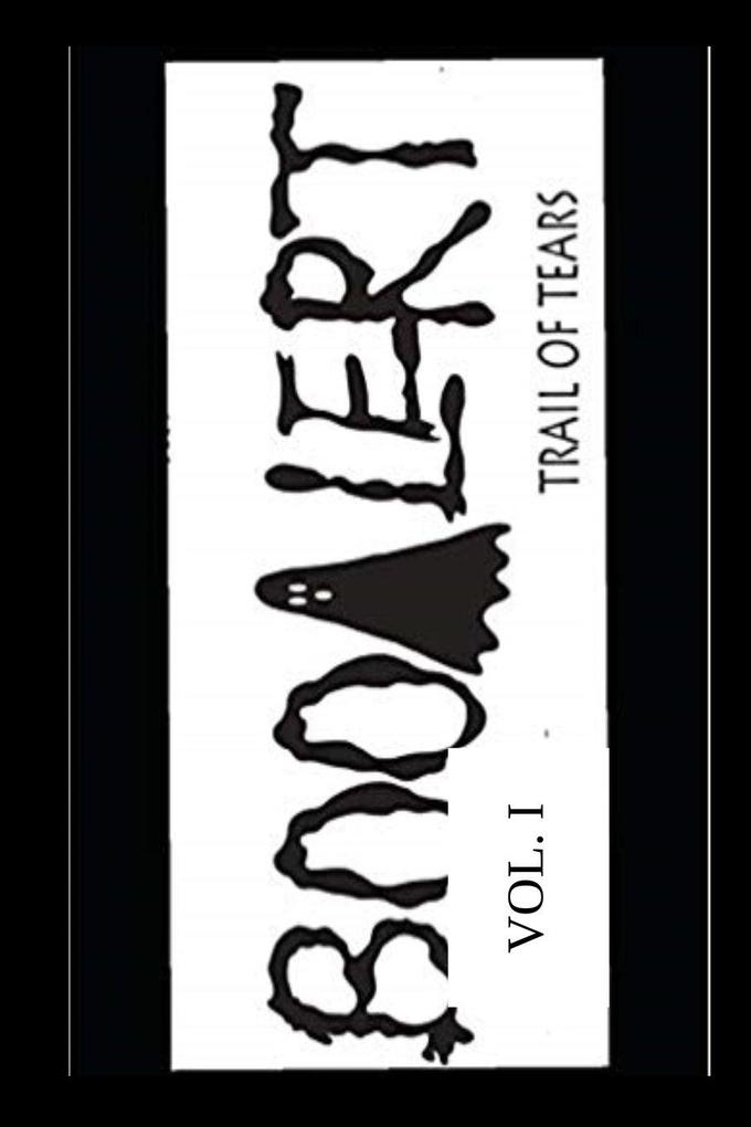 BooAlert -Vol I; Trail of Tears