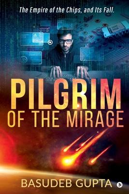Pilgrim of the mirage: The Empire of the Chips and Its Fall.