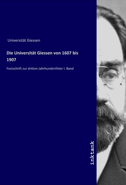 Die Universität Giessen von 1607 bis 1907
