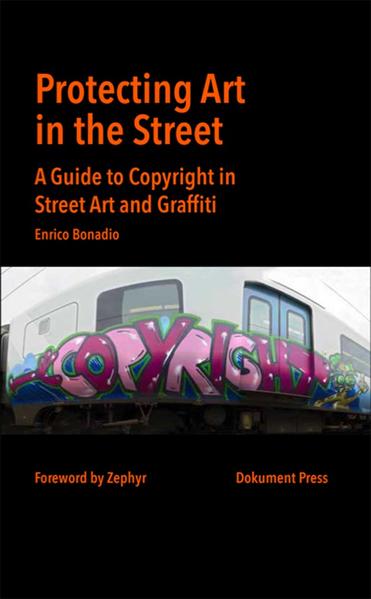 Protecting Art in the Street: A Guide to Copyright in Street Art and Graffiti