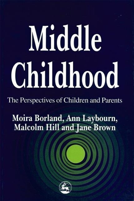 Middle Childhood - Jane Brown/ Moira Borland/ Ann Laybourn