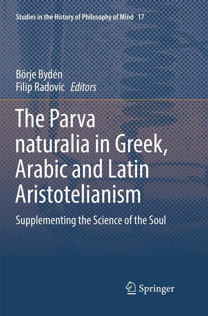 The Parva naturalia in Greek Arabic and Latin Aristotelianism
