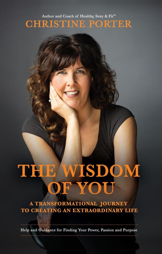The Wisdom of You - A Transformational Journey to Creating an Extraordinary Life