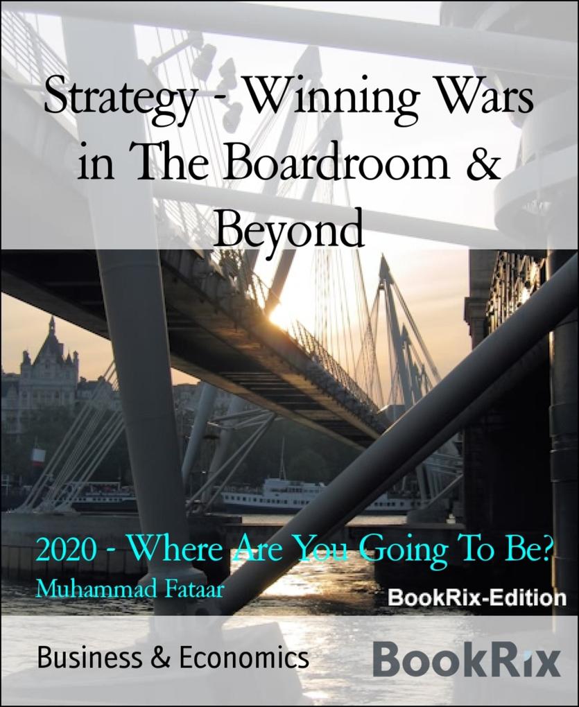 Strategy - Winning Wars in The Boardroom & Beyond