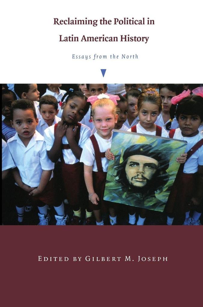Reclaiming the Political in Latin American History