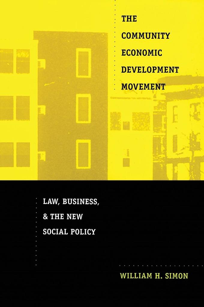 The Community Economic Development Movement: Law Business and the New Social Policy