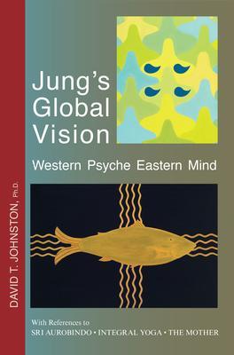 Jung‘s Global Vision Western Psyche Eastern Mind