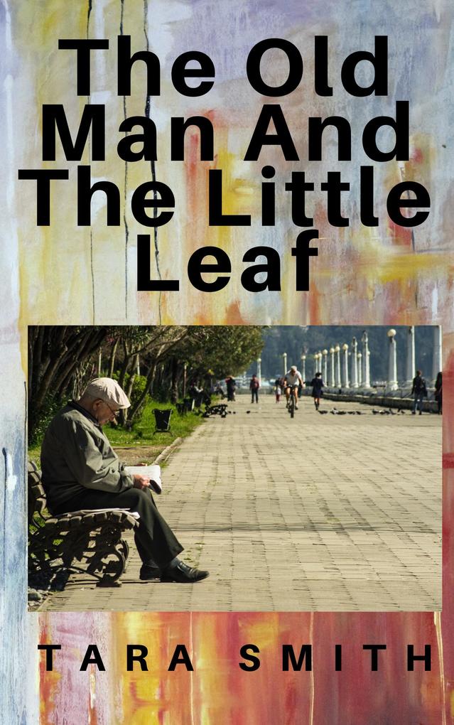 The Old Man And The Little Leaf