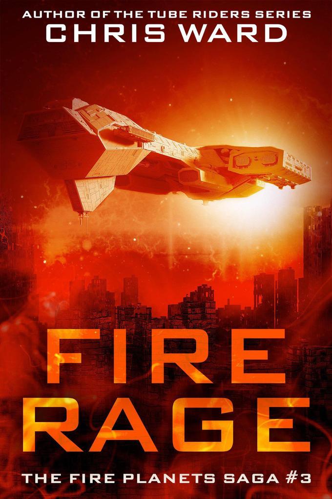 Fire Rage (The Fire Planets Saga #3)
