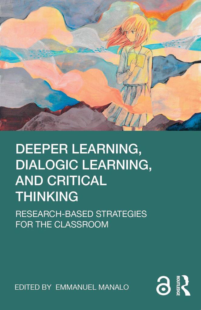 Deeper Learning Dialogic Learning and Critical Thinking