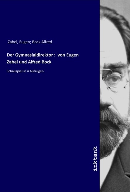 Image of Der Gymnasialdirektor : von Eugen Zabel und Alfred Bock