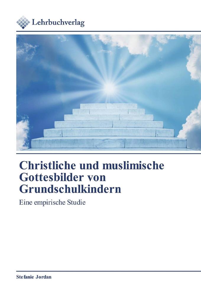 Christliche und muslimische Gottesbilder von Grundschulkindern