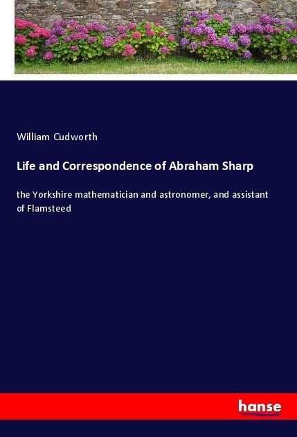 Life and Correspondence of Abraham Sharp - William Cudworth