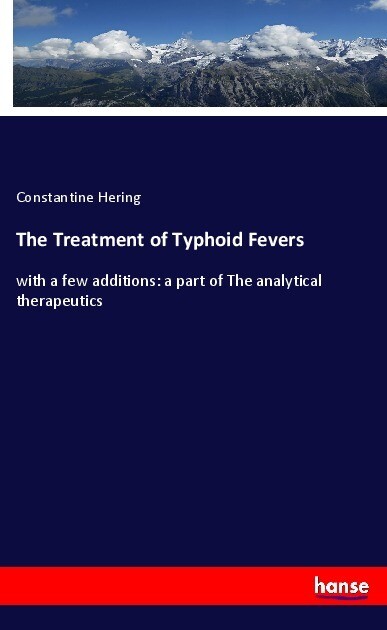 The Treatment of Typhoid Fevers - Constantine Hering