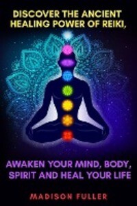 Discover The Ancient Healing Power of Reiki Awaken Your Mind Body Spirit and Heal Your Life (Energy Chakra Healing Guided Meditation Third Eye)