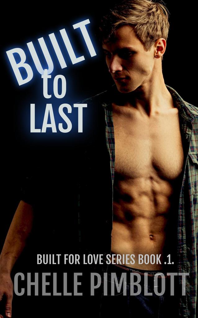 Built to Last (Built for Love #1)