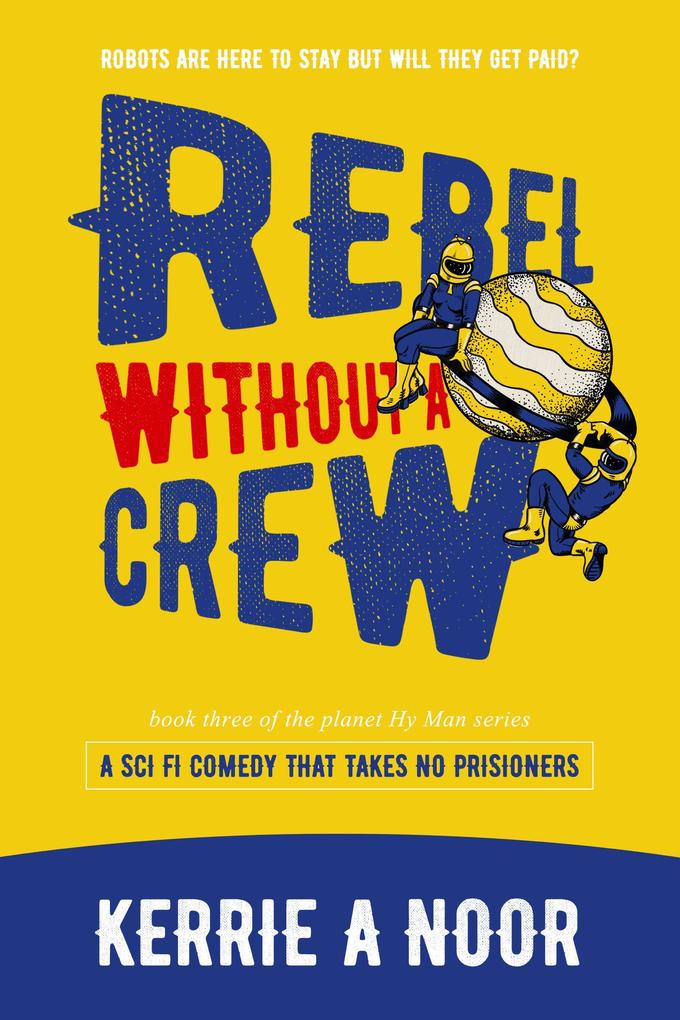 Rebel Without A Crew (Planet Hy Man #3)