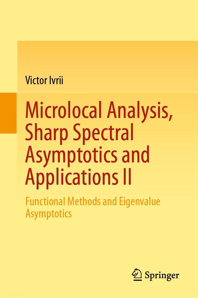 Microlocal Analysis Sharp Spectral Asymptotics and Applications II