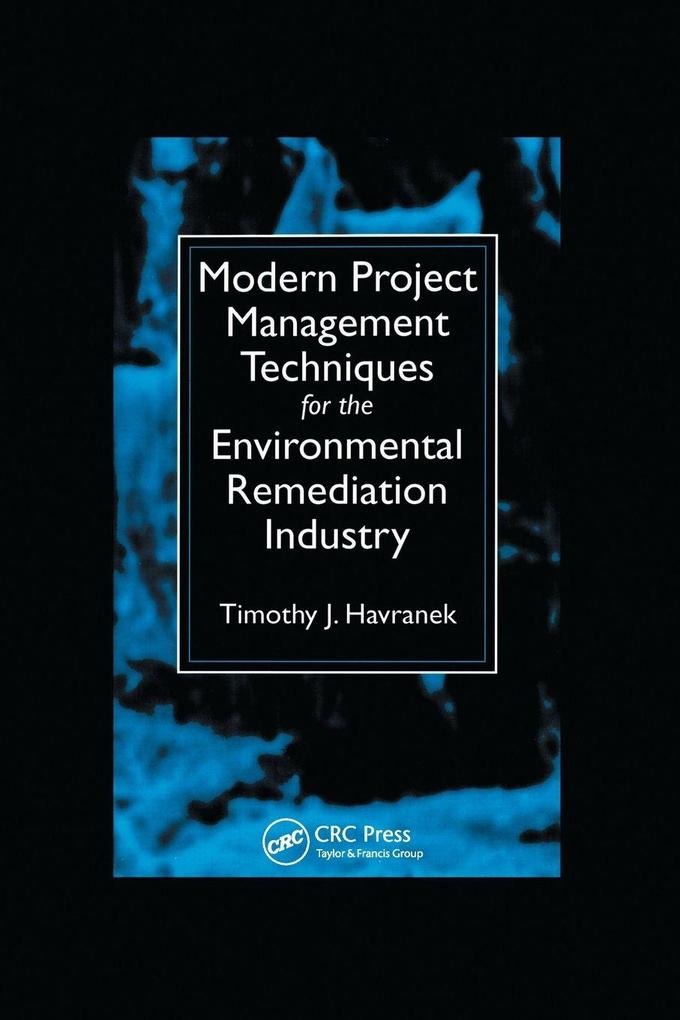Modern Project Management Techniques for the Environmental Remediation Industry