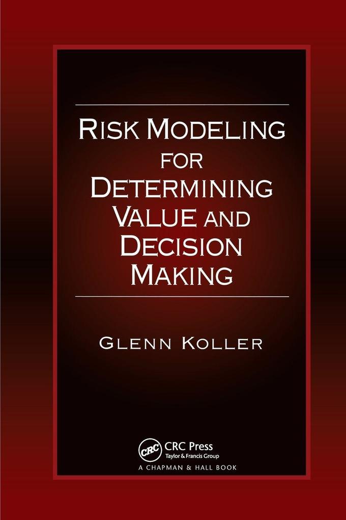Risk Modeling for Determining Value and Decision Making