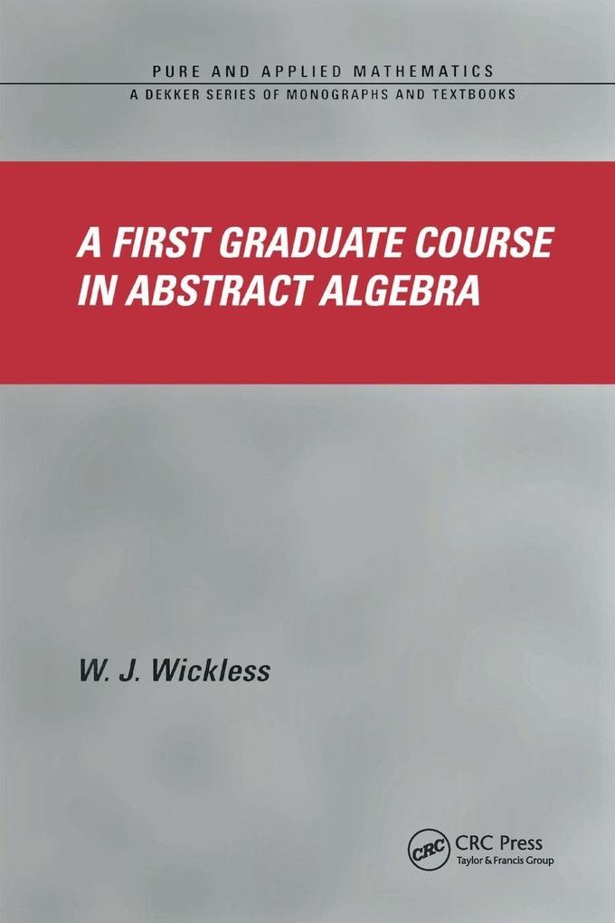 A First Graduate Course in Abstract Algebra