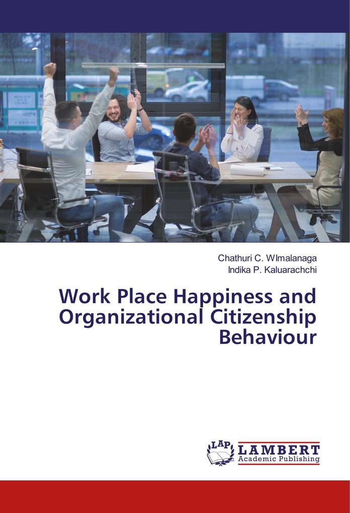 Work Place Happiness and Organizational Citizenship Behaviour