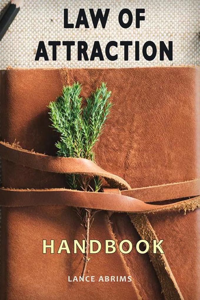 Law of Attraction Handbook (Quantum Potential Series #3)