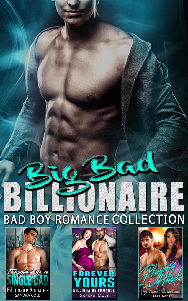 Big Bad Billionaire : Bad Boy Romance Collection