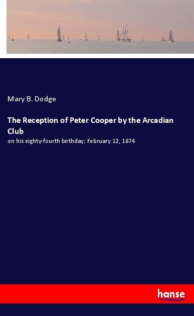 The Reception of Peter Cooper by the Arcadian Club
