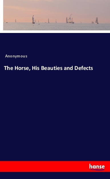 The Horse His Beauties and Defects