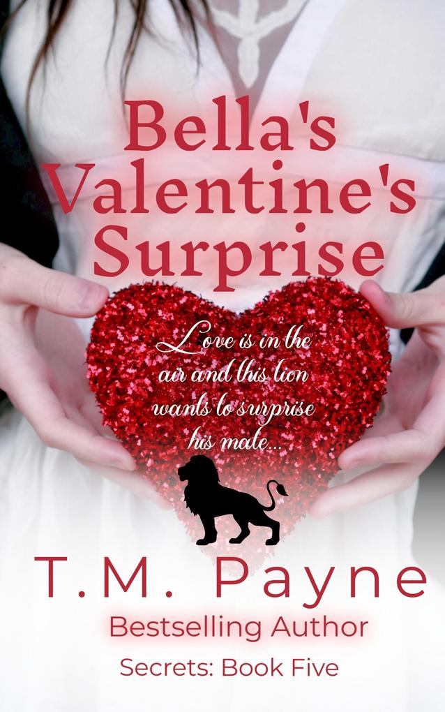 Bella‘s Valentine‘s Surprise: Secrets Book Five