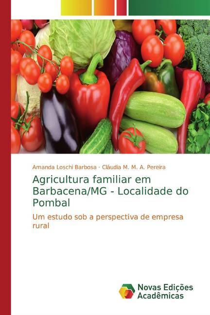 Agricultura familiar em Barbacena/MG - Localidade do Pombal - Amanda Loschi Barbosa/ Cláudia M. M. A. Pereira