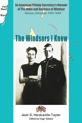 The Windsors I Knew: An American Private Secretary‘s Memoir of the Duke and Duchess of Windsor Nassau Bahamas 1940-1944