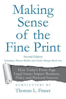 Making Sense of the Fine Print: How Today‘s Front Page Legal Issues Impact Business Policy and Personal Success: Newsletters by Thomas L. Fraser