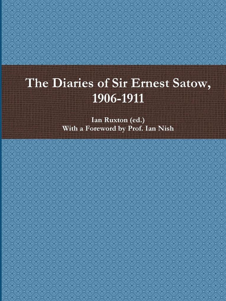 The Diaries of Sir Ernest Satow 1906-1911