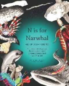 N Is for Narwhal: ABC of Ocean Oddities Alphabet of Obscure Endangered and Underappreciated Sea Animals