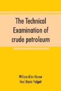 The technical examination of crude petroleum petroleum products and natural gas including also the procedures employed in the evaluation of oil-shale and the laboratory methods in use in the control of the operation of benzol-recovery plants