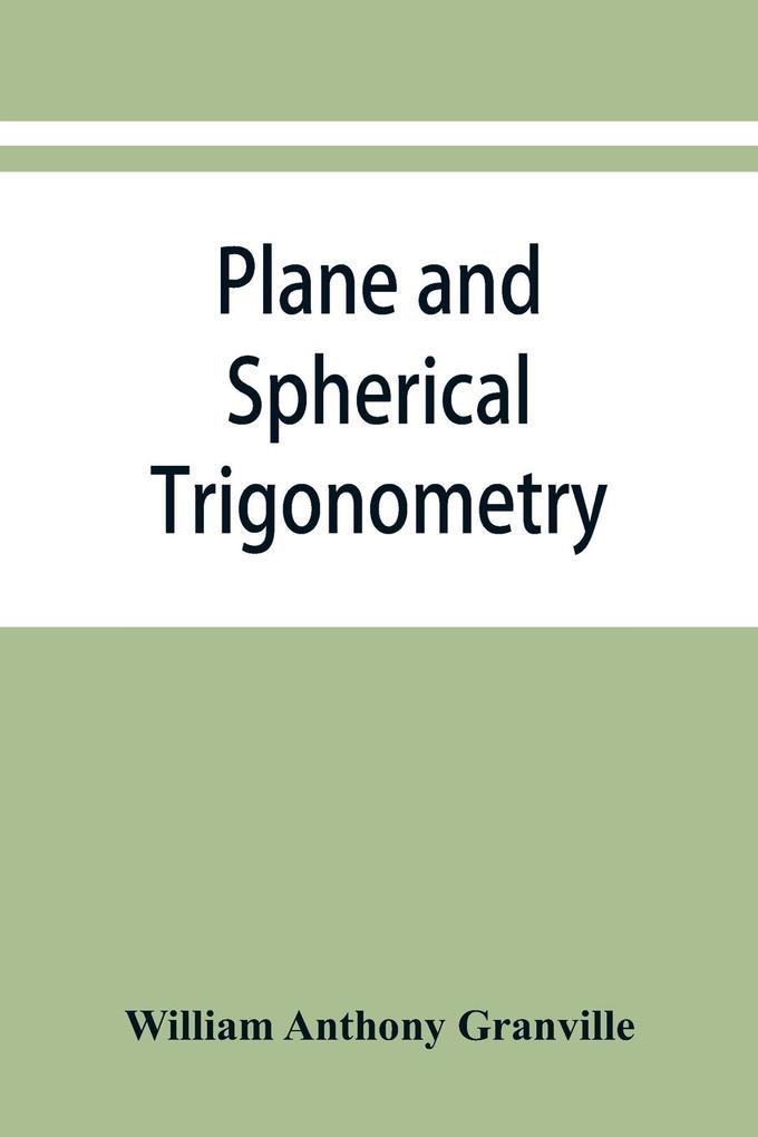 Plane and spherical trigonometry and Four-place tables of logarithms