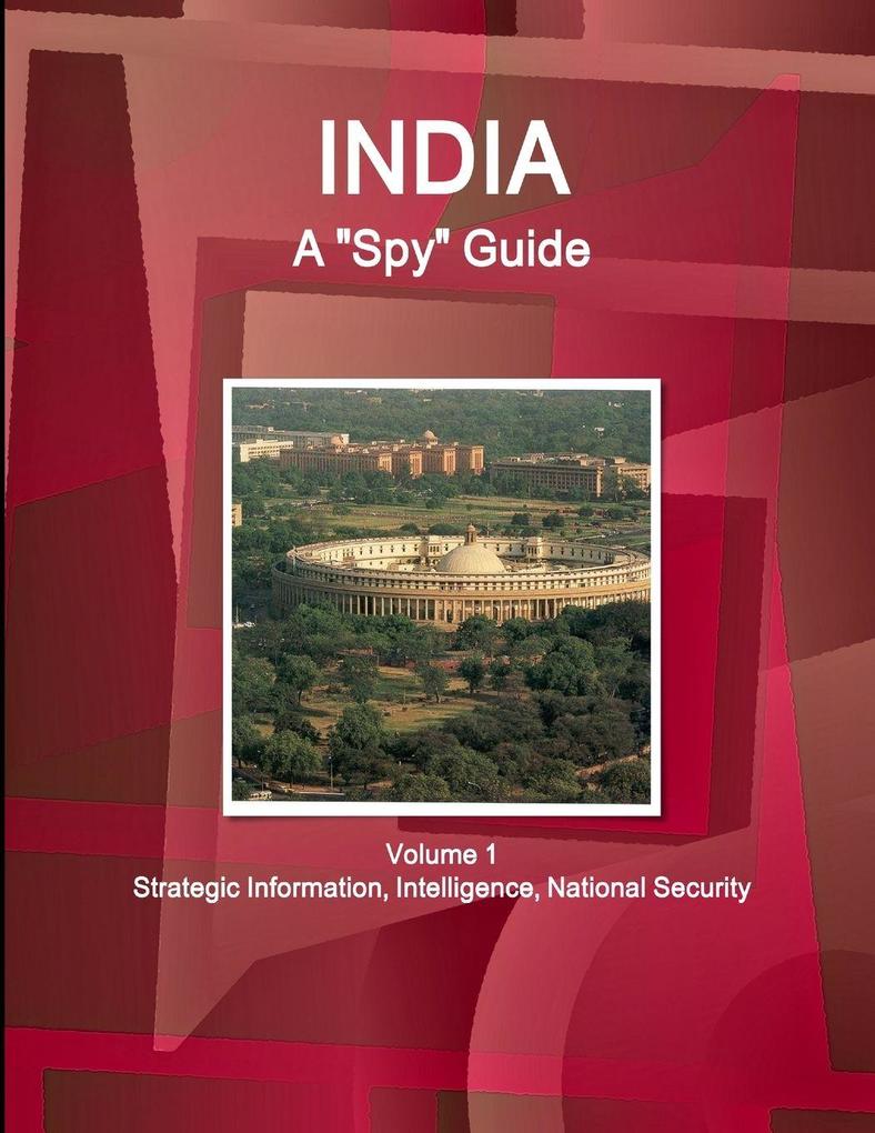 India A 'Spy' Guide Volume 1 Strategic Information Intelligence National Security