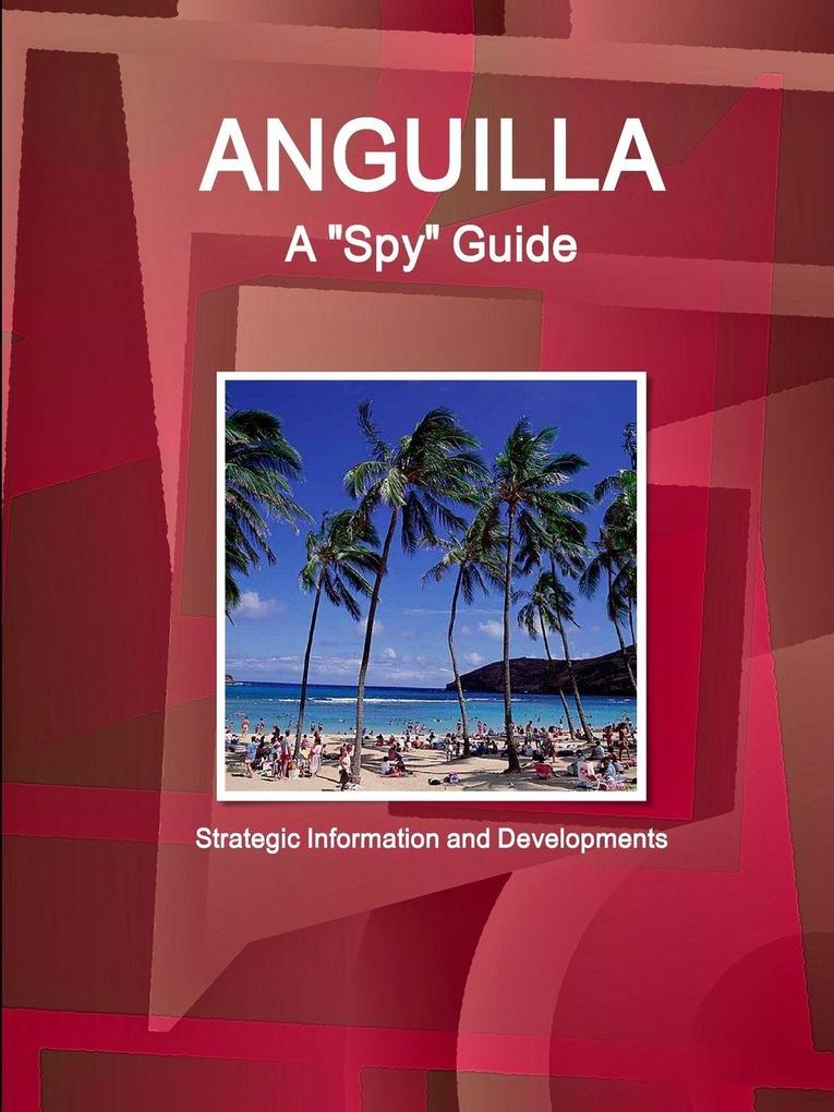 Anguilla A 'Spy' Guide - Strategic Information and Developments